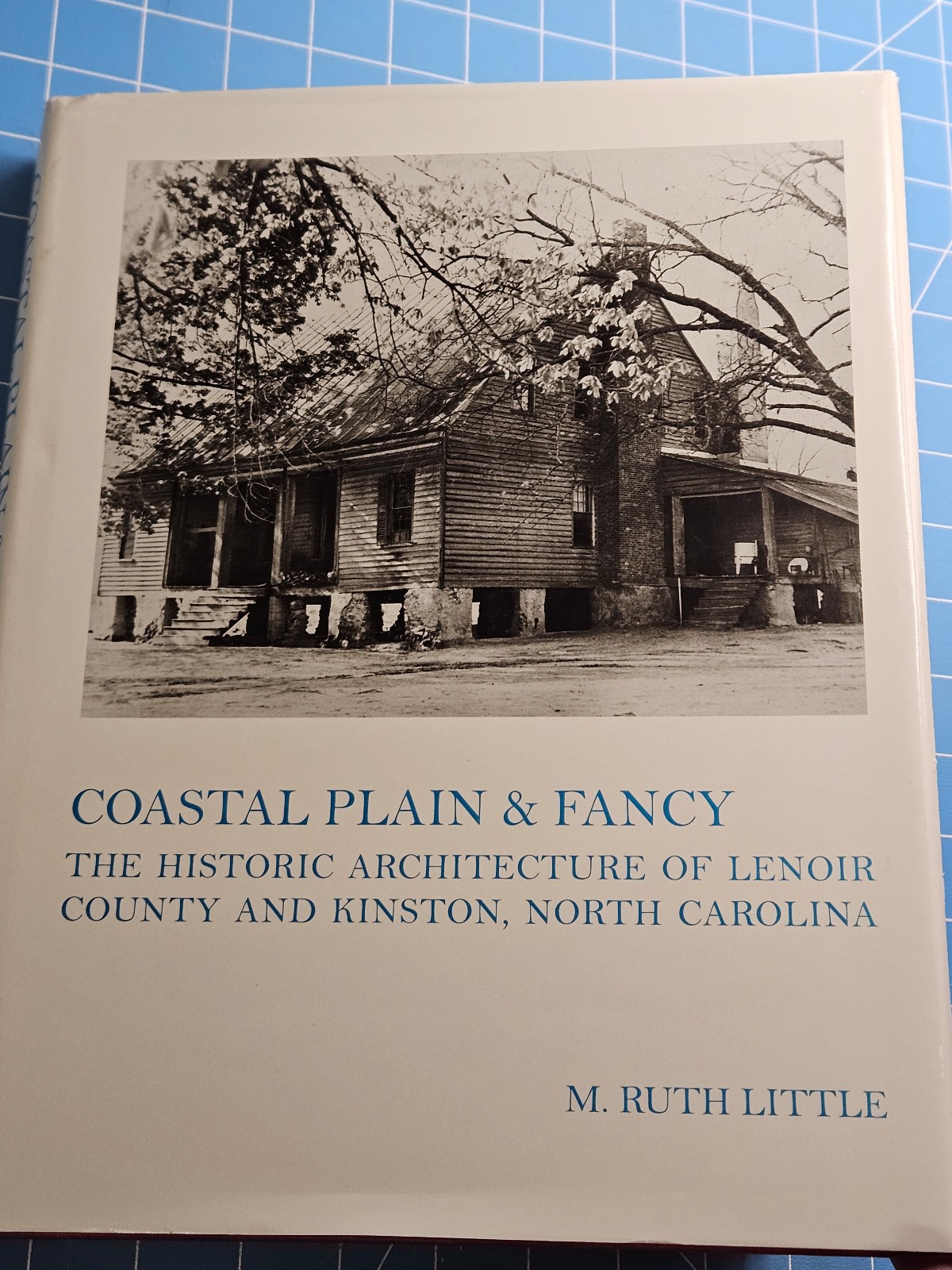 Coastal Plain and Fancy: Historic Architecture of Lenoir County Kinston NC Book.