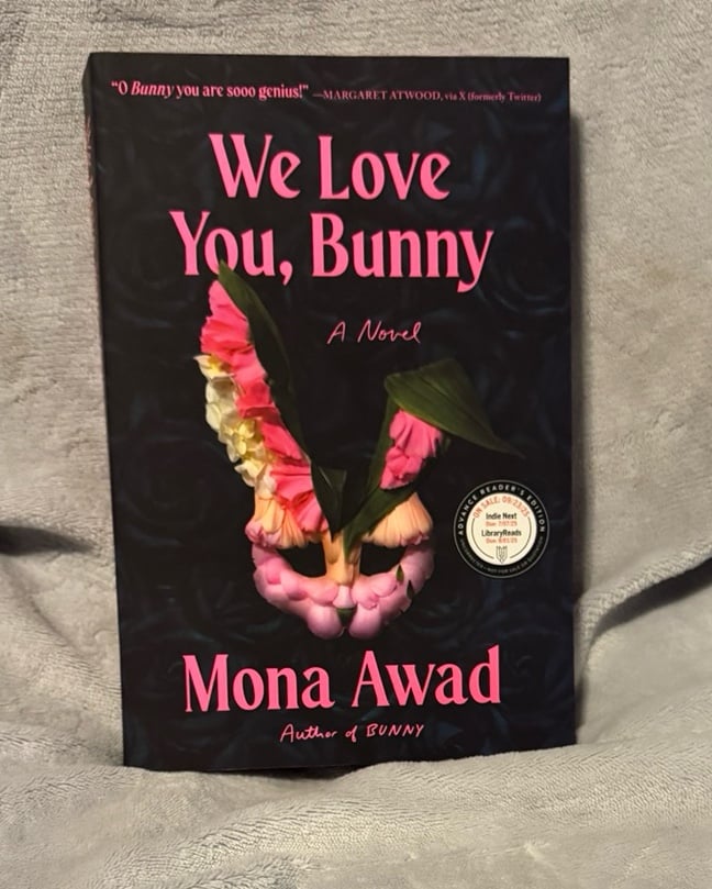 We Love You, Bunny by Mona Awad ARC
