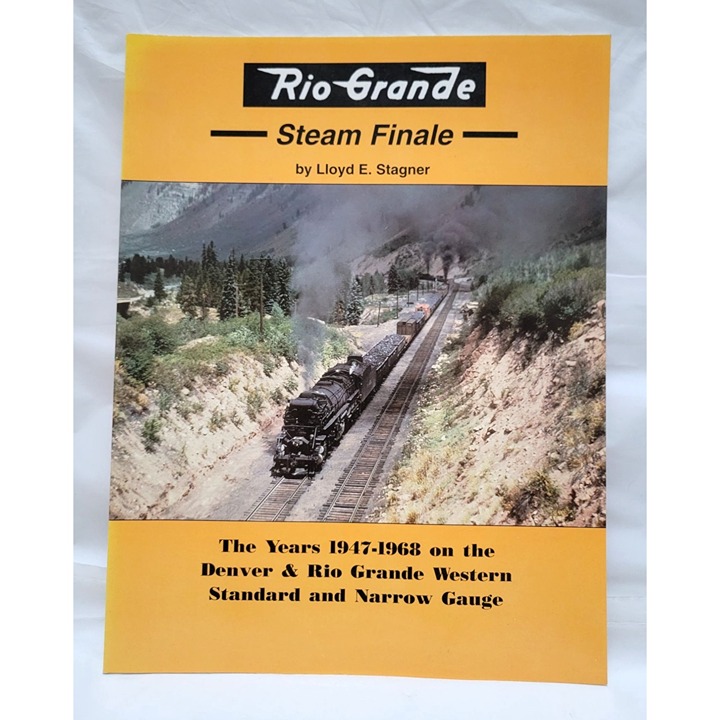 Rio Grande Steam Finale Book By Lloyd E. Stagner 1947-1968 Standard Narrow Gauge