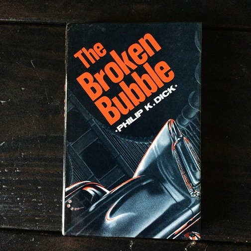Philip K. Dick - The Broken Bubble - First UK Edition