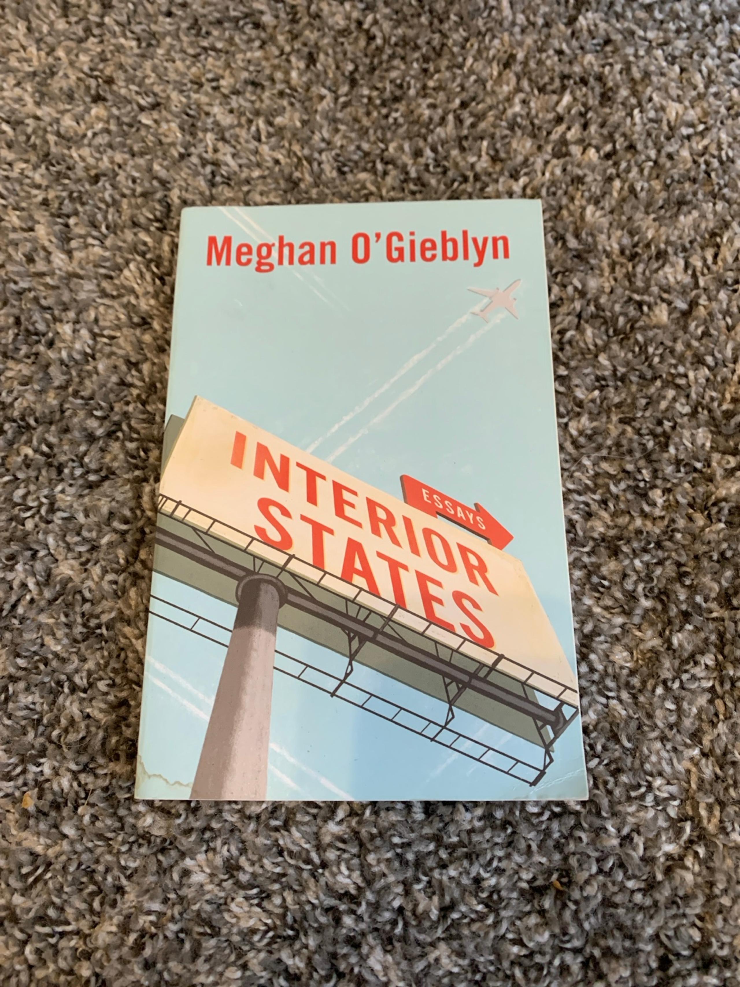 Interior States Essays by Meghan O’Gieblyn