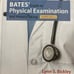 Bates' Guide to Physical Examination & History Taking by Lynn S. Bickley. 12th E
