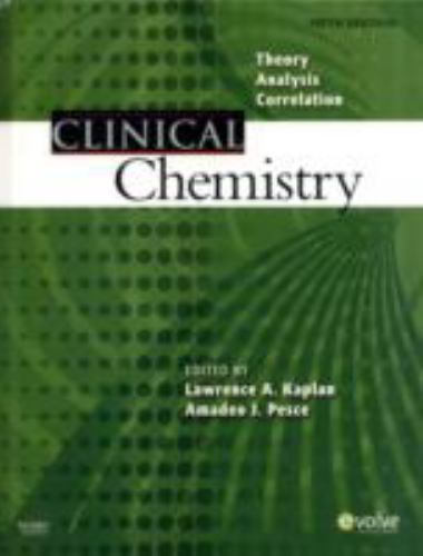 Clinical Chemistry : Theory, Analysis, Correlation by Amadeo J. Pesce and Lawren
