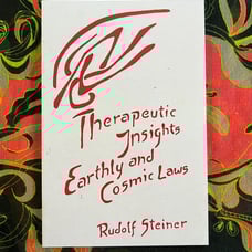 Therapeutic Insights / Earthly and Cosmic Laws - Rudolf Steiner - Anthroposophy
