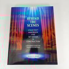 Behind The Scenes Stagecraft Handbook For Set Design Construction Bradley Gerard