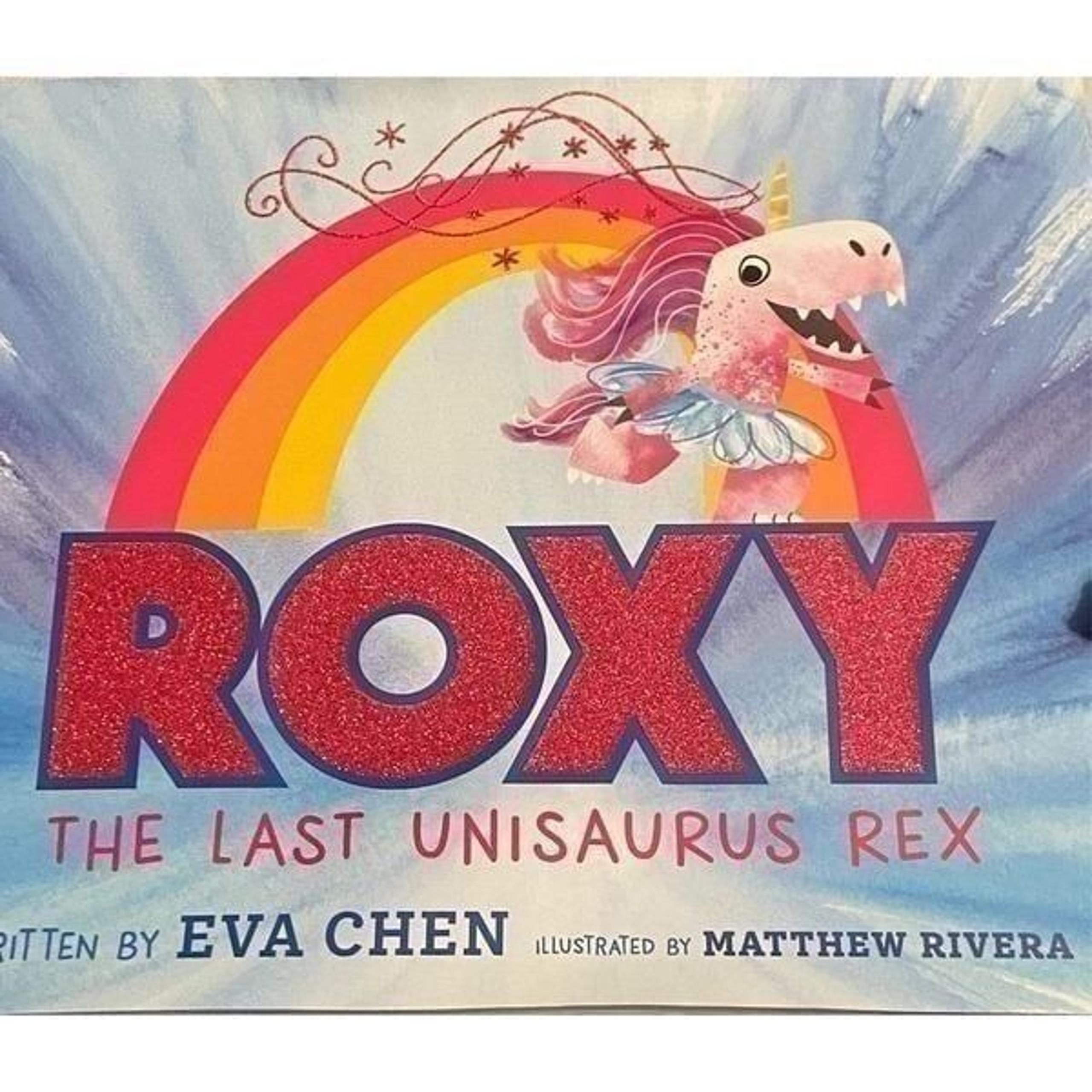 Roxy the Last Unisaurus Rex by Chen, Eva