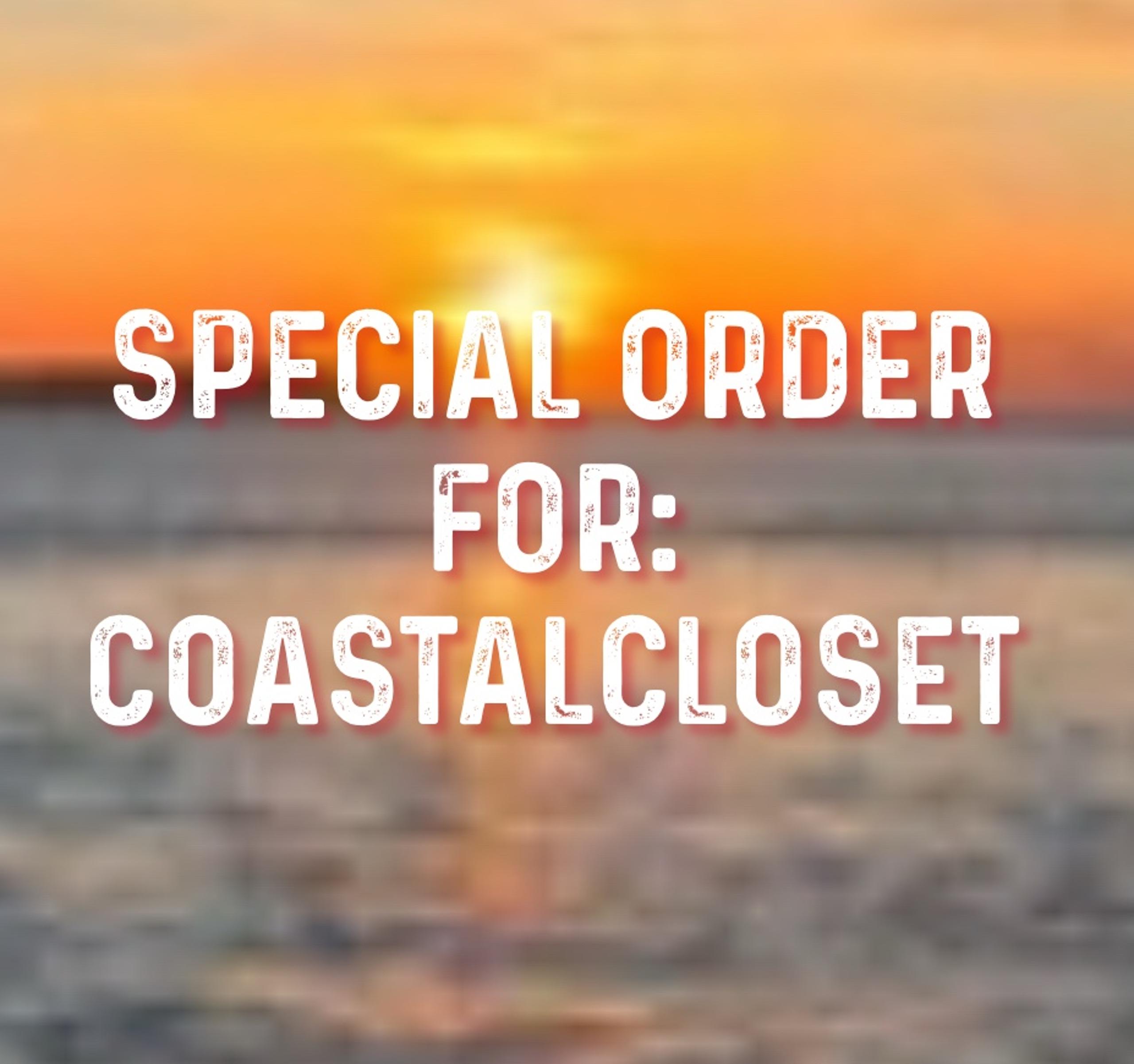 Special Order for: CoastalCloset