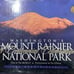 Washington's Mount Rainier National Park A Centennial Celebration HardcoverBook