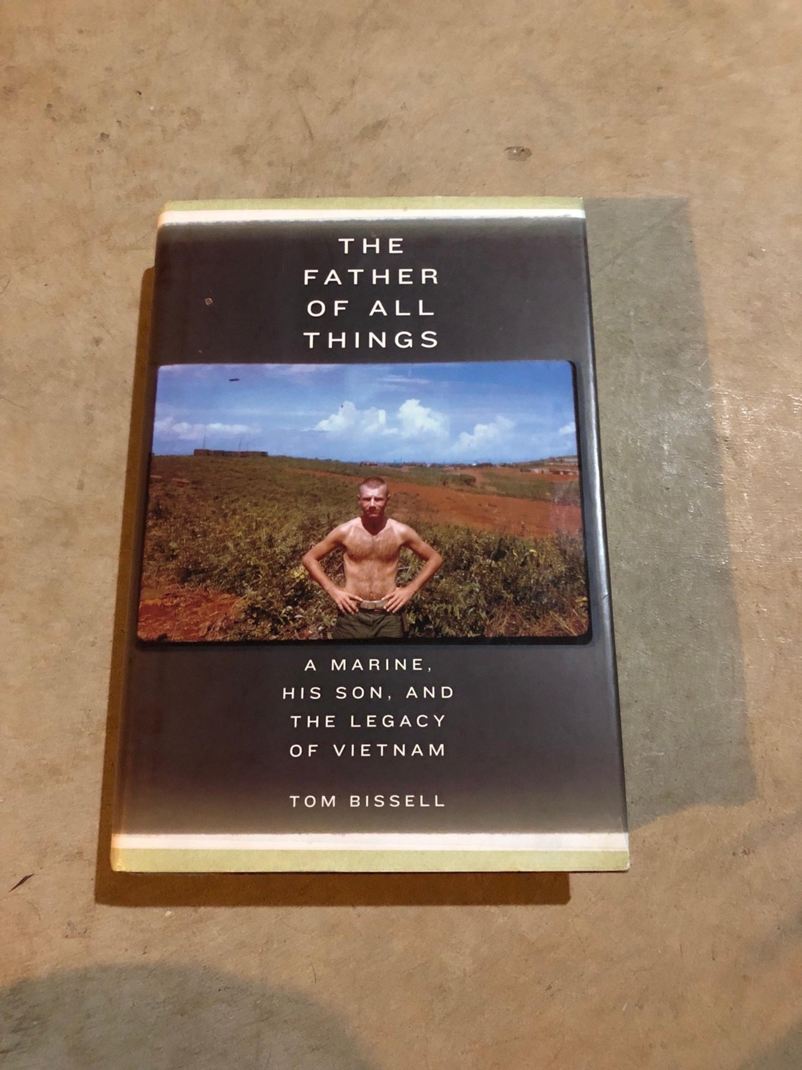 The Father of All Things: A Marine, His Son, and the Legacy of Vietnam
