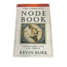 The Complete Node Book Understanding Your Life's Purpose Kevin Burk Astrology