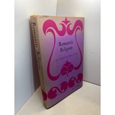 ROMANTIC RELIGION - R. J. Reilly 1971 Study Barfield, Lewis, Williams, Tolkien