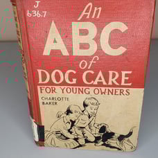 AN ABC OF DOG CARE FOR YOUNG OWNERS BY CHARLOTTE BAKER