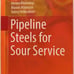 Pipeline Steels for Sour Service thru Springer 2018 Hardback 9783030006464