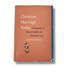 Christian Marriage Today A Comparison of Roman Catholic & Protestant Views Book