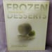 Frozen Desserts The Culinary Institute of America , Francisco J. Migoya