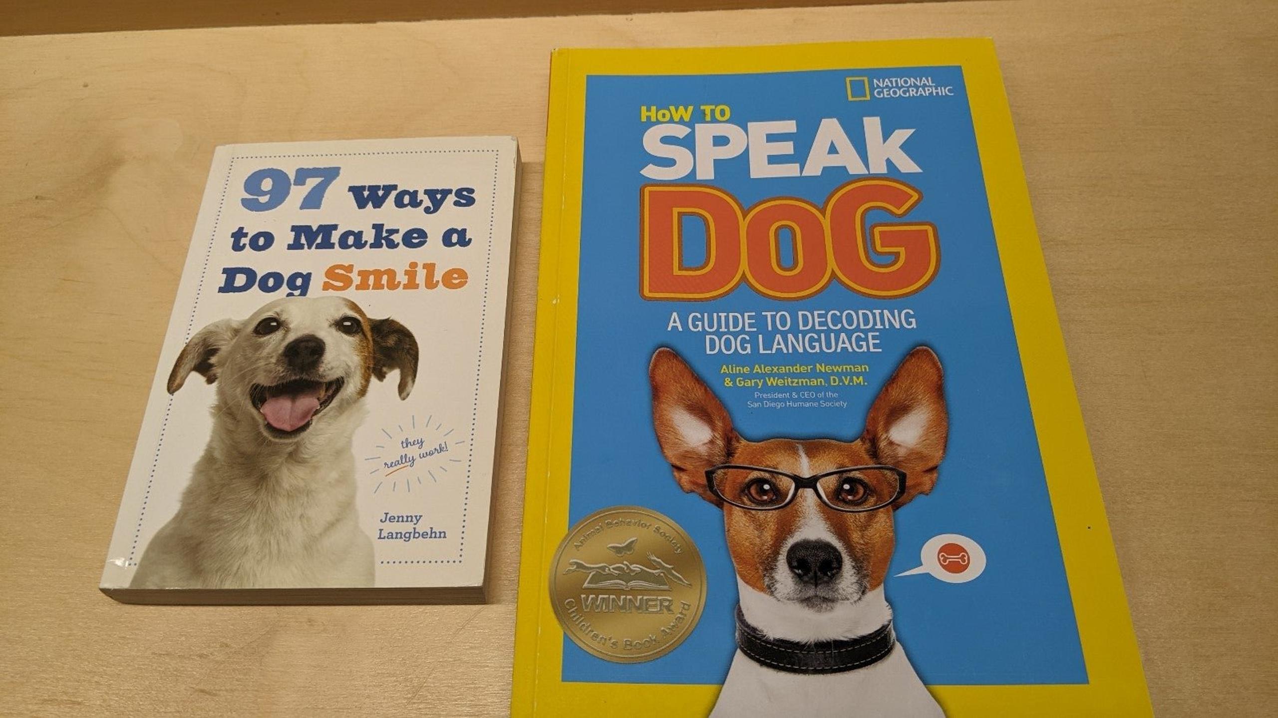 How to Speak Dog-A Guide to Decoding Dog Language & 97 Ways To Make a Dog Smile.