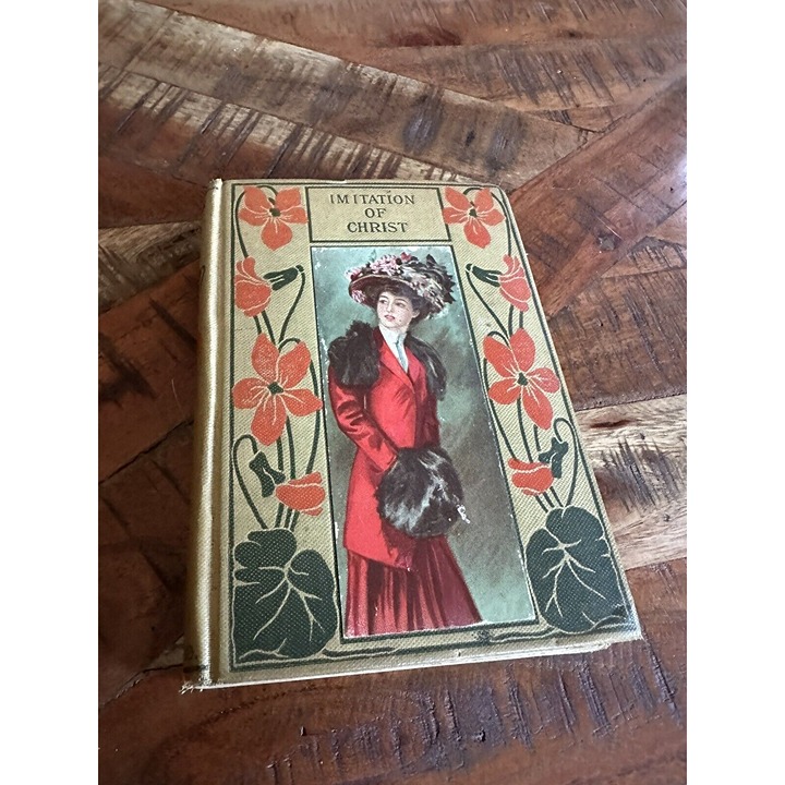 Of the Imitation of Christ by Thomas A. Kempis Hurst & Company New York 1905-12