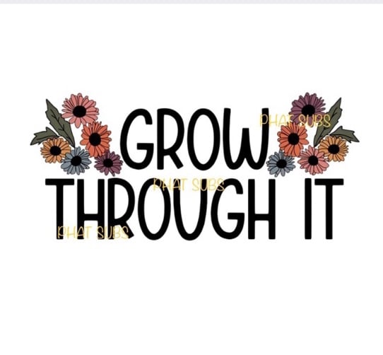 Sublimation Print Grow Through It Ready To Press Heat Transfer Sublimation Print Grow Through It Ready To Press Heat Transfer