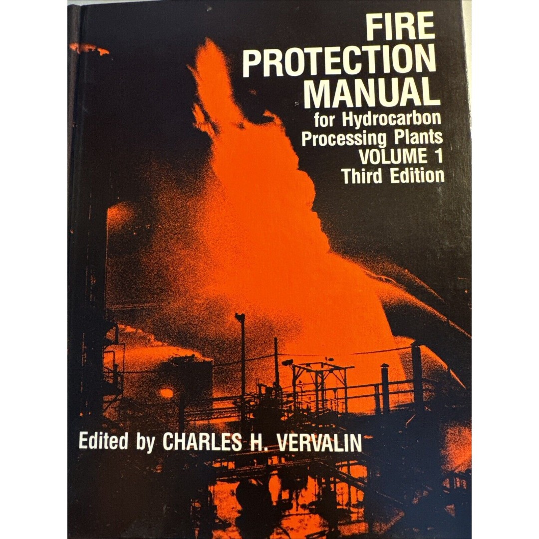 Fire Protection Manual for Hydrocarbon Processing Plants, Vol 1 - 3rd Edition