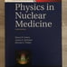 Physics in Nuclear Medicine: 4th Edition