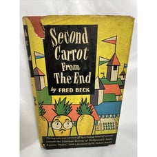 Second Carrot from the End by Fred Beck-Vintage 1947 Book W Nice VTG Book Smell