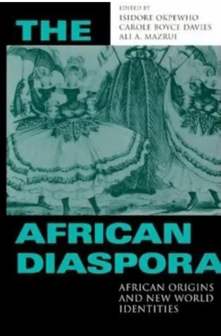 THE AFRICAN DIASPORA: AFRICAN ORIGINS AND NEW WORLD By Isidore Okpewho & Ali A