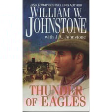 Thunder of Eagles by William W. Johnstone with J. A. Johnstone Western Book