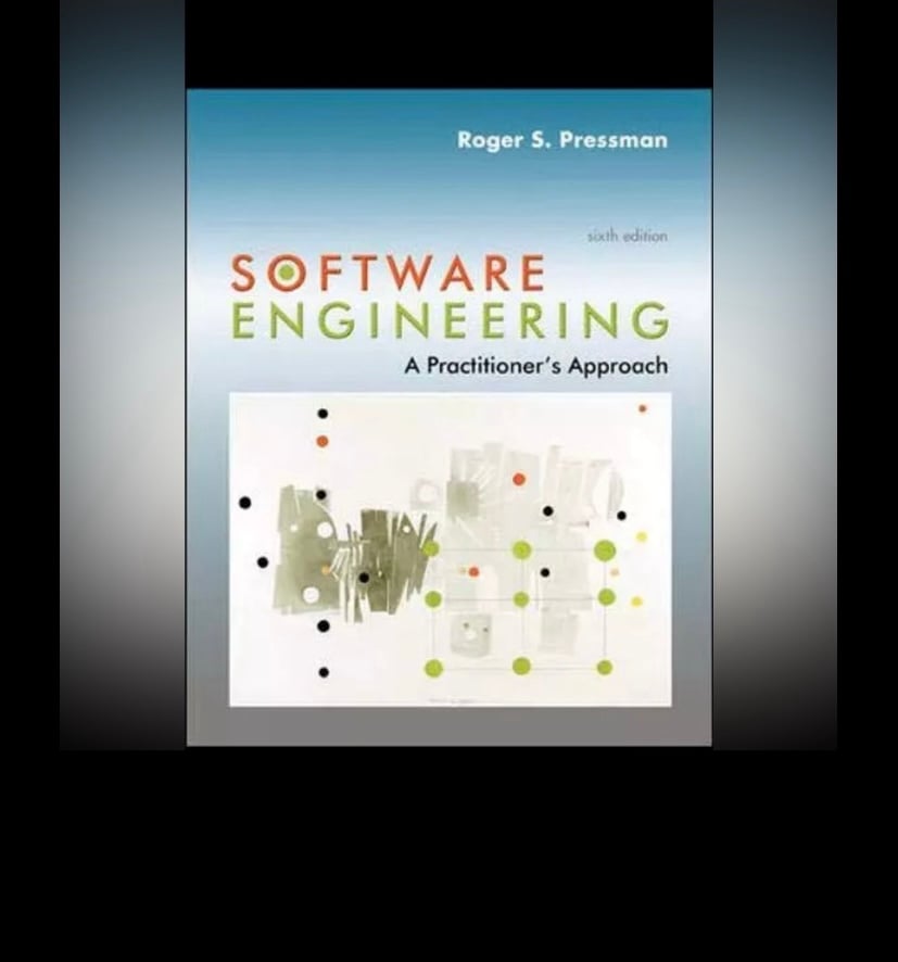 SOFTWARE ENGINEERING: A PRACTITIONER'S APPROACH By Roger Pressman & Roger