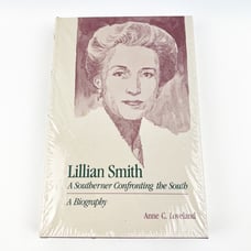 Lillian Smith, A Southerner Confronting The South By Anne C. Loveland Hardcover