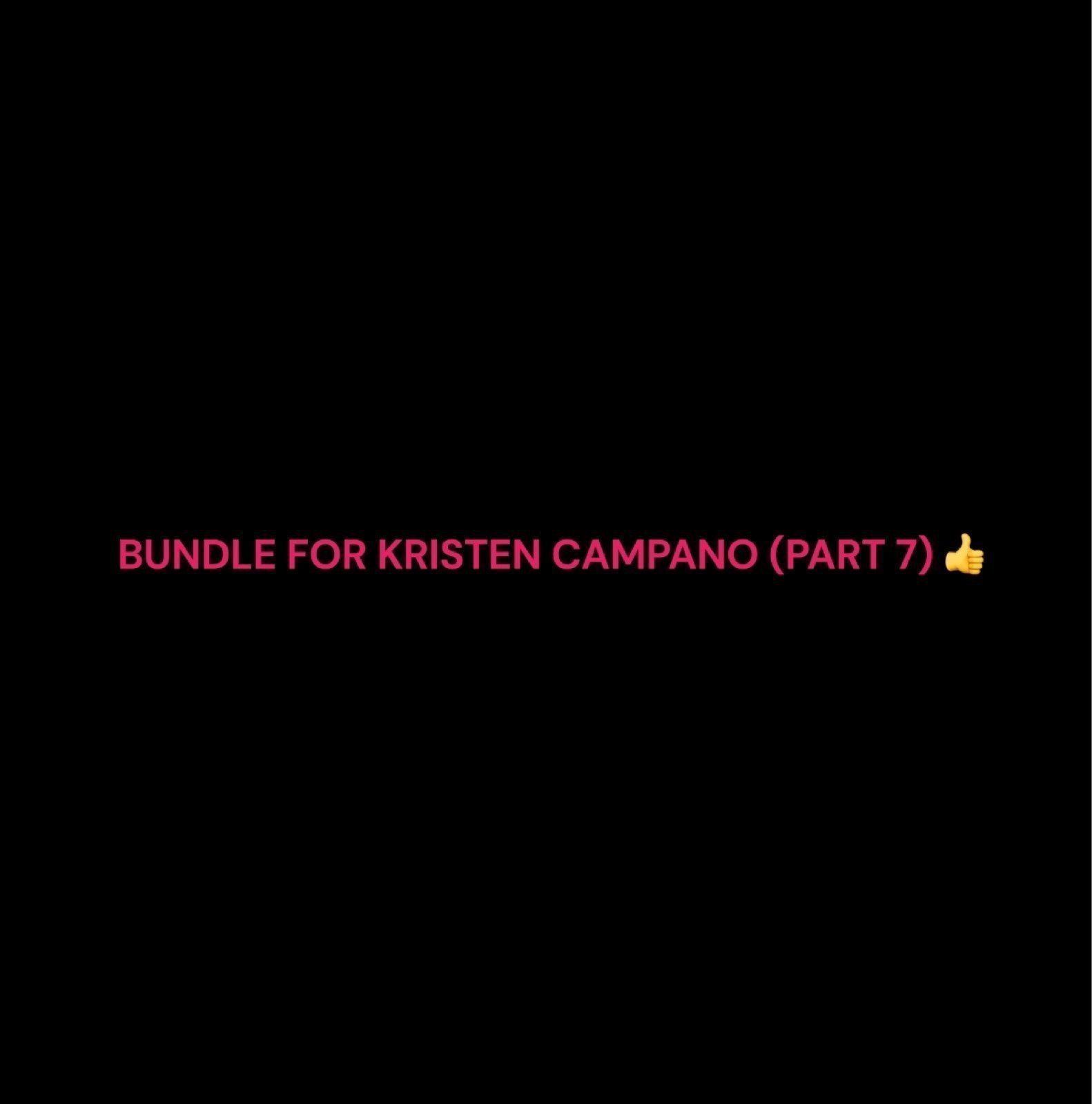 Bundle For Kristen Campano: (Part 7):
