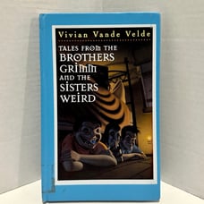 Tales From the Brothers Grimm And The Sisters Weird by Vivian Vande Velde 95 HC