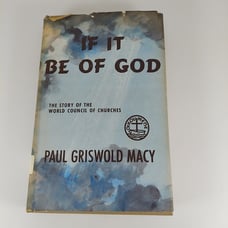 If It Be of God The Story of the World Council of Churches Paul Griswold Macy HC