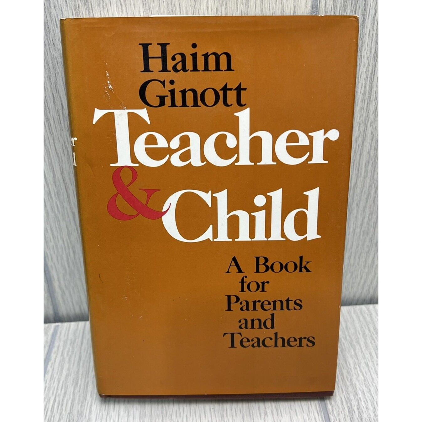 Teacher & Child A Book For Parents And Teachers by Haim Ginott Hardcover 1st Ed.