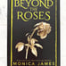 Beyond the Roses Signing Exclusive Edition by Monica James (Signed)