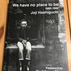 Joji Hashiguchi WE HAVE NO PLACE TO BE