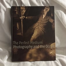 The Perfect Medium Photography and the Occult Coffee Table Book 1st Edition