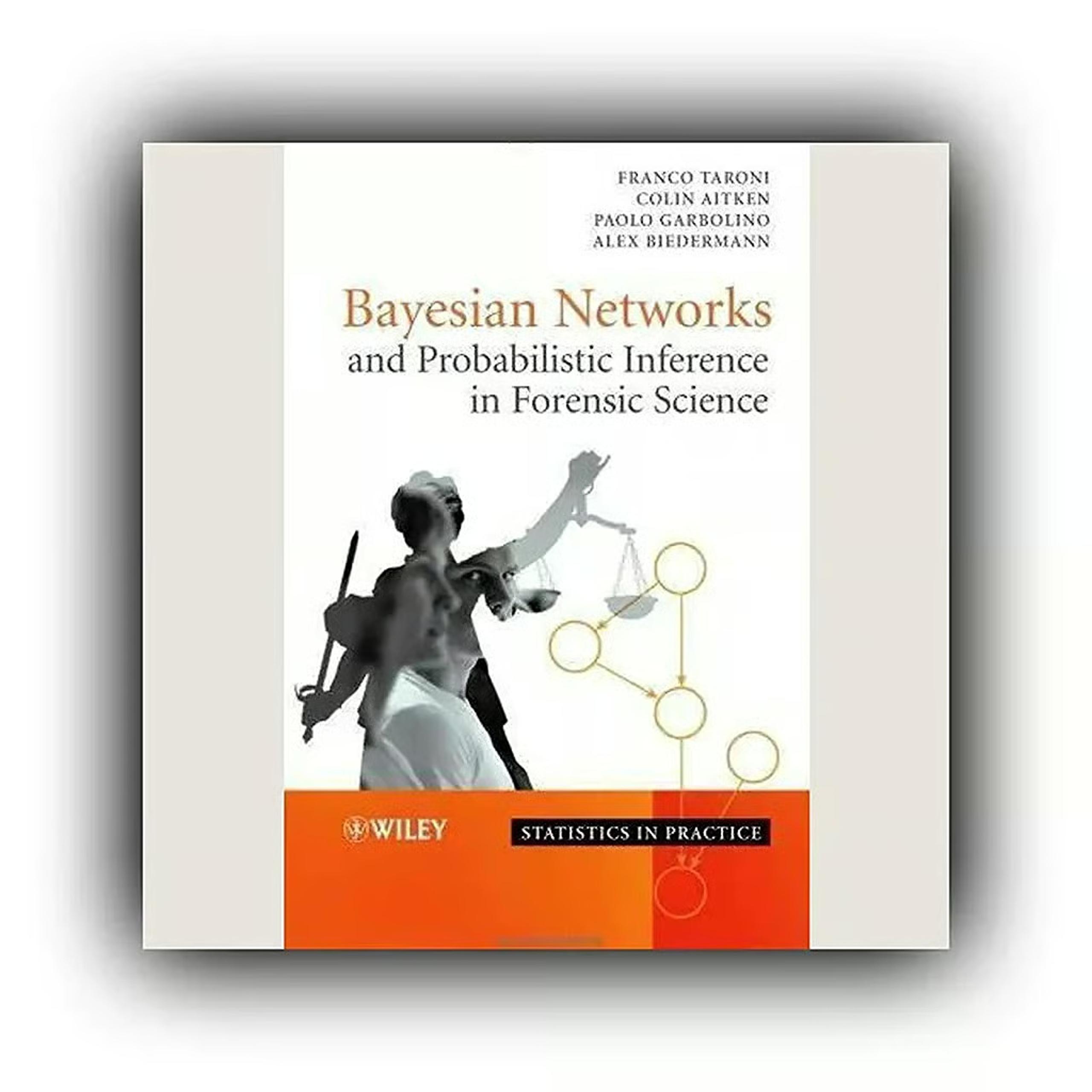 Bayesian Networks and Probabilistic Inference in Forensic Science [Statistics]
