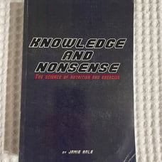 Knowledge And Nonsense By Jamie Hale, 1st edition, 2007