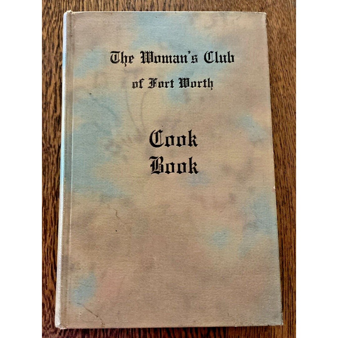 The Woman's Club of Fort Worth Cook Book - Vintage - 1928 - First Edition