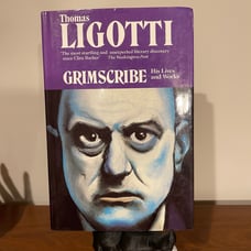 Grimscribe: His Lives & Works by Thomas Ligotti (First Edition)