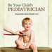 Be Your Child's Pediatrician Paperback Book