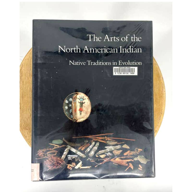 Arts of the North American Indian Native Traditions in Evolution by Edwin Wade