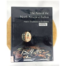 Arts of the North American Indian Native Traditions in Evolution by Edwin Wade