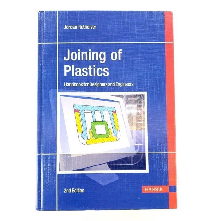 Joining of Plastics: Handbook for Designers and Engineers 2nd Edition Rotheiser