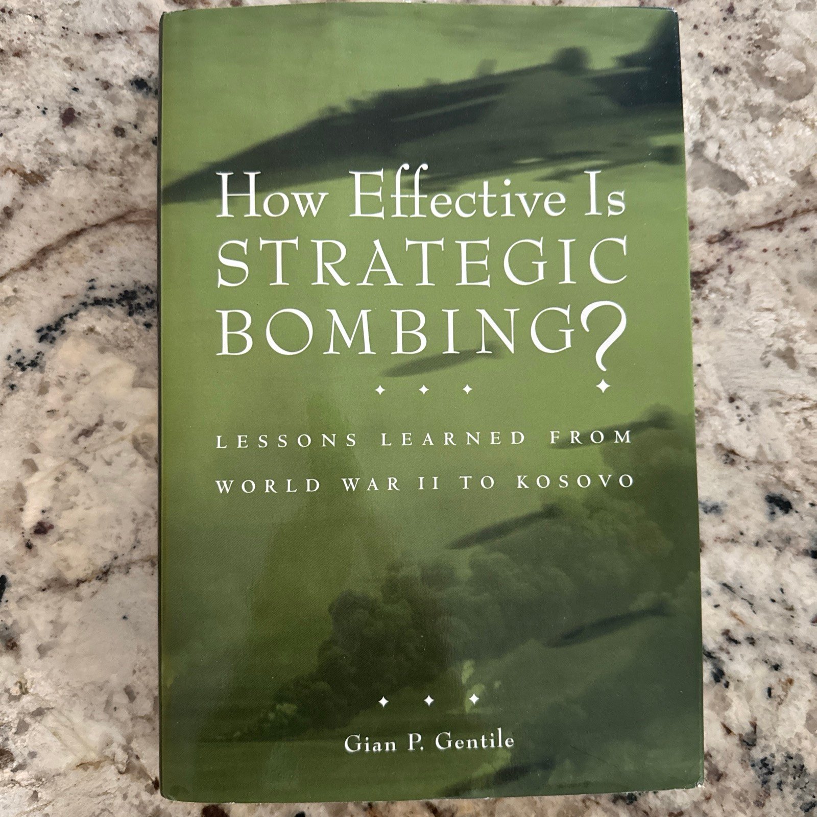 How Effective is Strategic Bombing? Lessons Learned From WW II To Kosovo, HB