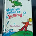 Dr Seuss Would you rather be a Bullfrog?