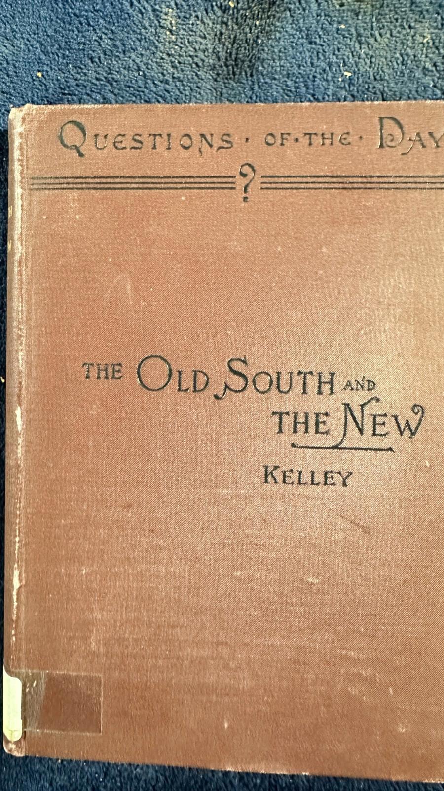 THE OLD SOUTH AND THE NEW LETTERS BY WILLIAM D. KELLEY RARE HISTORY