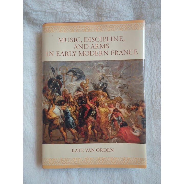 music discipline and arms in early modern france Kate Van Order HC DJ 2005 Vtg