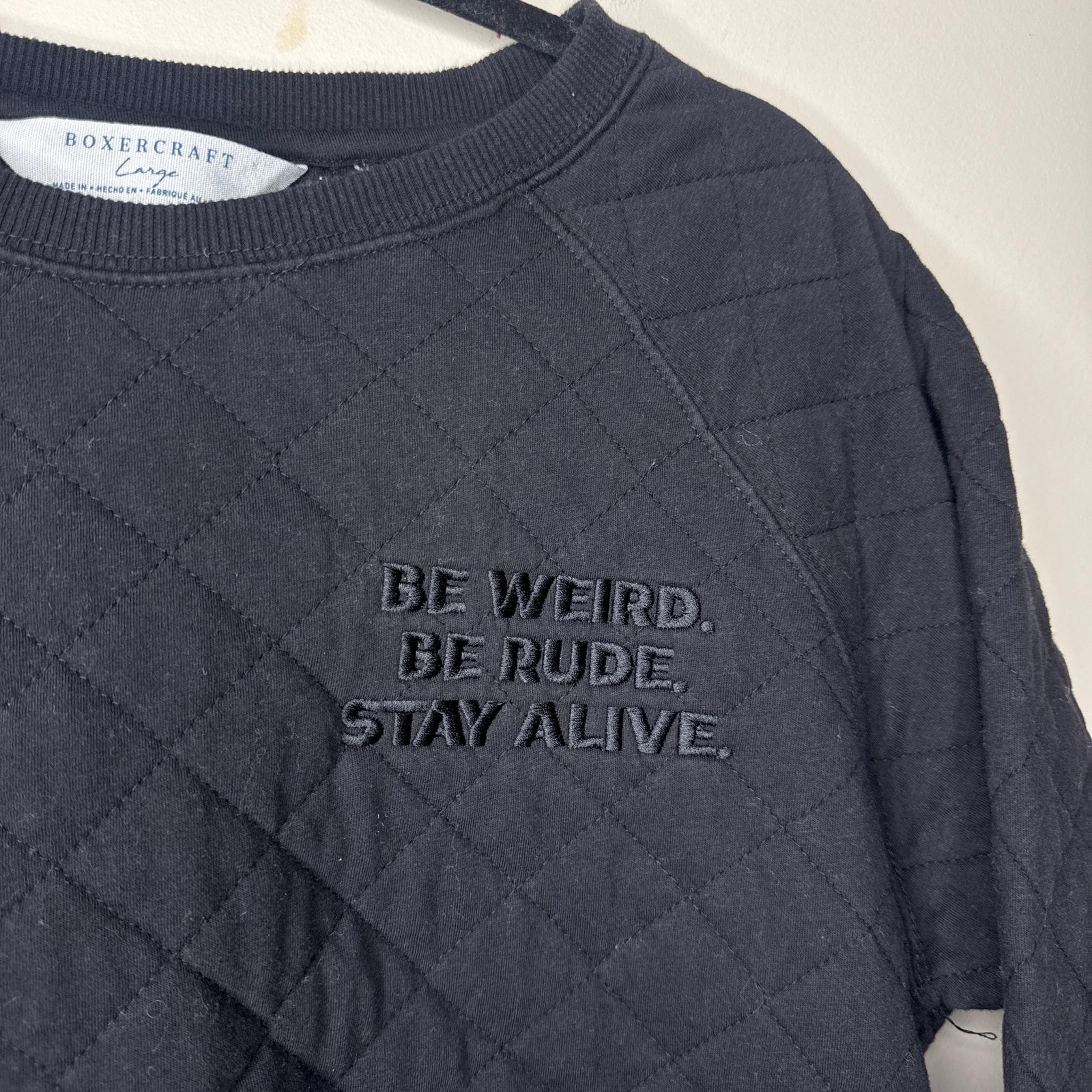Boxercraft Crime Junkie Quilted Sweatshirt Large Be Rude Be Weird Stay Alive