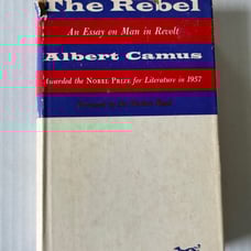 The Rebel An Essay on Man in Revolt By Albert Camus Awarded the NoBEL PRIzE for